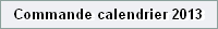 Commande calendrier 2013