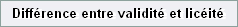 Diff�rence entre validit� et lic�it�