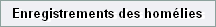 Enregistrements des hom�lies