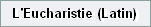 L'Eucharistie (Latin)