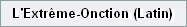 L'Extr�me-Onction (Latin)