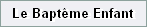 Le Bapt�me Enfant