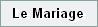 Le Mariage
