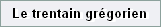 Le trentain gr�gorien